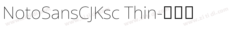 NotoSansCJKsc Thin字体转换 NotoSansCJKsc Thin字体转换
